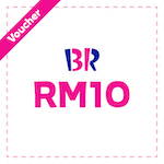 Baskin Robbins - RM 10 Cash Voucher
